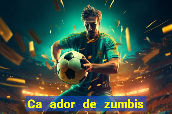 Ca ador de zumbis baixar ca ador de zumbi filme completo dublado